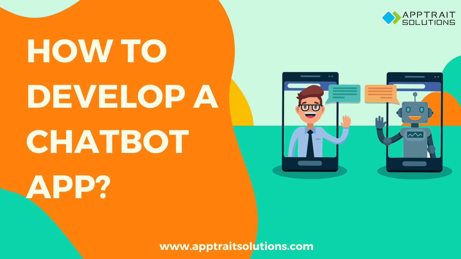 How to Develop a Chatbot App? | AppTrait Solutions