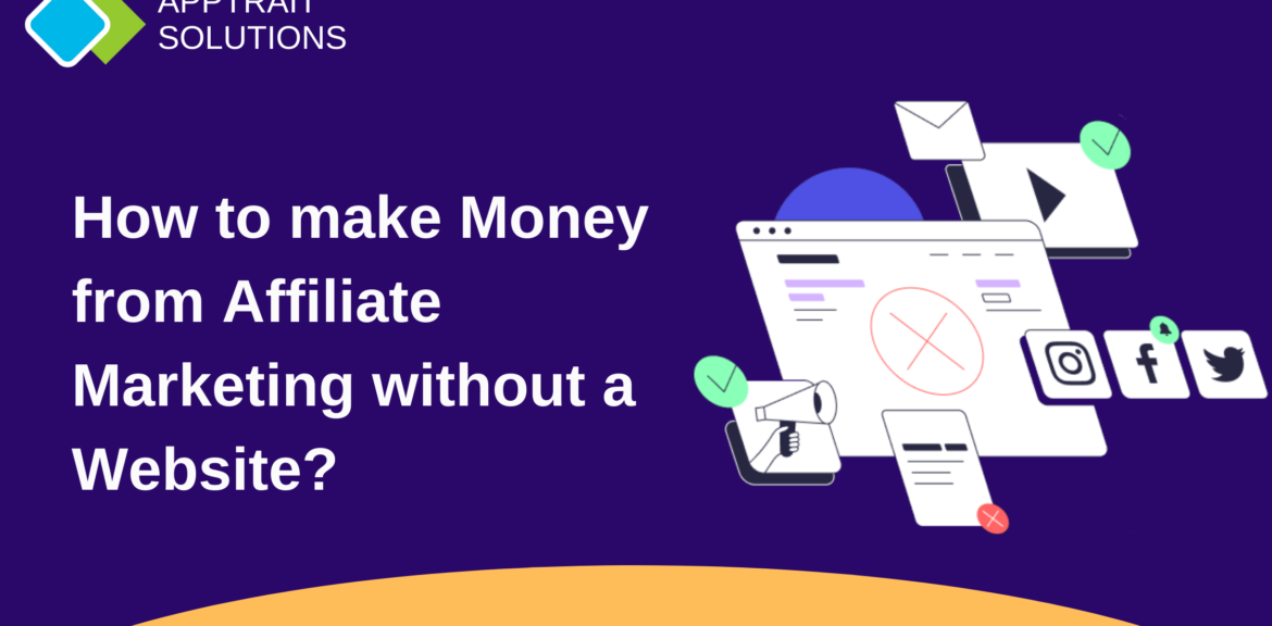 How to make Money from Affiliate Marketing without a Website