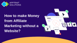 How to make Money from Affiliate Marketing without a Website