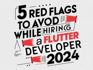 5-RED-FLAGS-TO-AVOID-WHILE-HIRING-FLUTTER-DEVELOPER